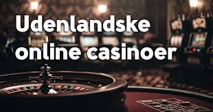 Bedste Udenlandske Online Casino – Find De Bedste Muligheder