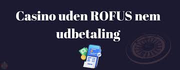 Bedste Casinoer uden ROFUS - Find Dit Ideelle Spillemarked