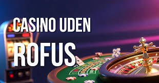 Casino Uden om ROFUS En Guide til Sikker Spiloplevelse
